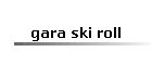 gara ski roll